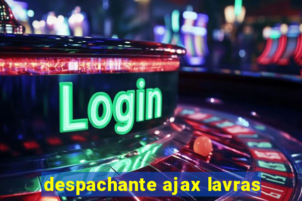 despachante ajax lavras